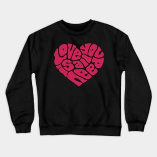 Love Is All You Need Word Art Crewneck Sweatshirt